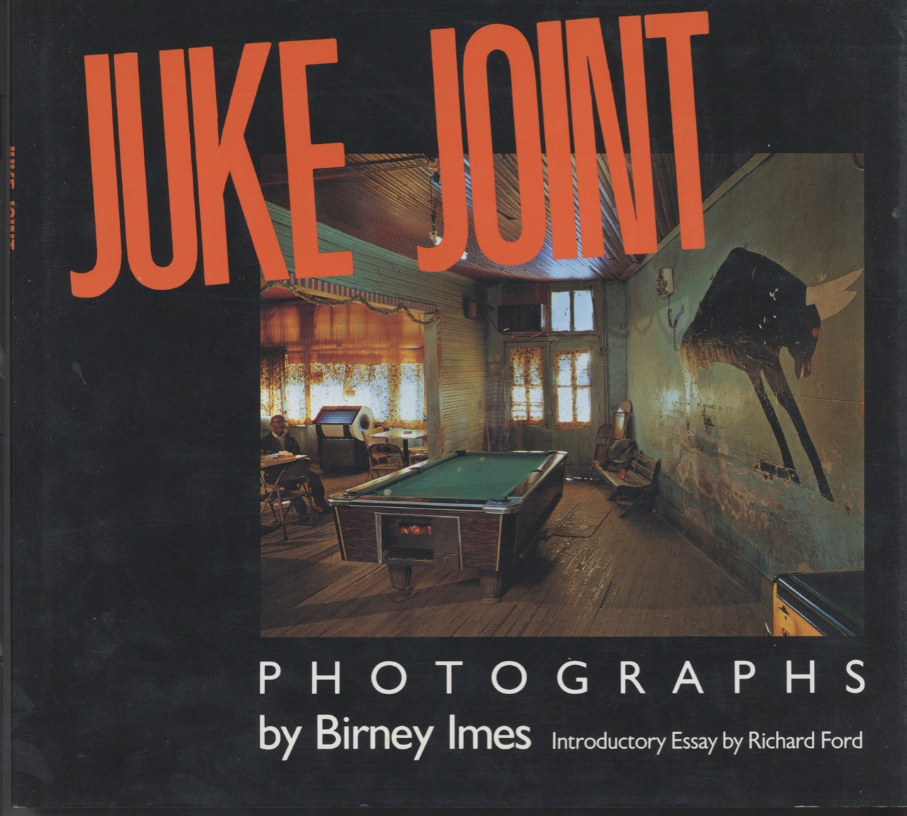 Item #9054 Juke Joint. Photographs. Introductory Essay by Richard Ford. Birney Imes, Richard Ford, introduction.