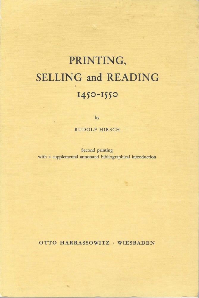 Item #9061 Printing, Selling and Reading : 1450-1550. Rudolf Hirsch