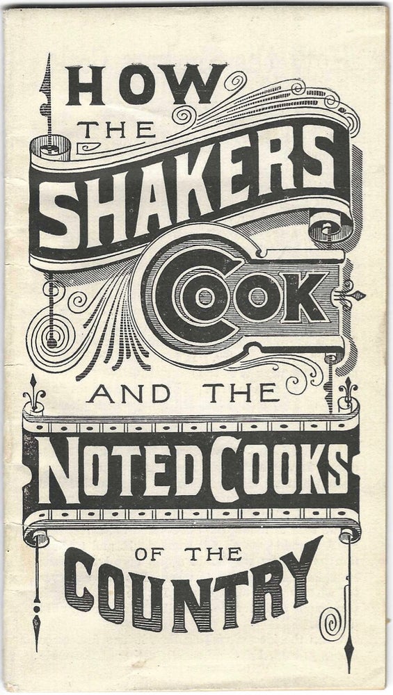 Item #9104 How the Shakers Cook, and the Noted Cooks of the Country. Shaker, A. J. White