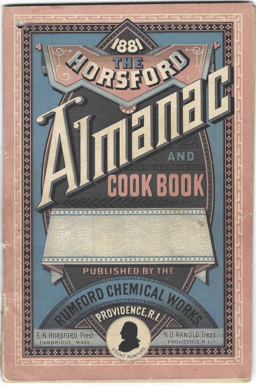 Item #9108 1881, Horsford Almanac & Cook Book. Published by the. E. N. Horsford, N. D. Arnold, R. I. Providence, Rumford Chemical Works.