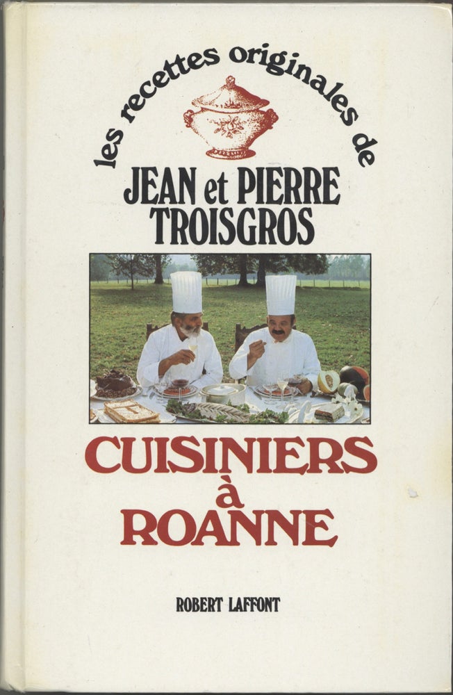 Item #9121 Cuisiniers a Roanne: Les Recettes Originales de Jean et Pierre Troisgros. Jean...