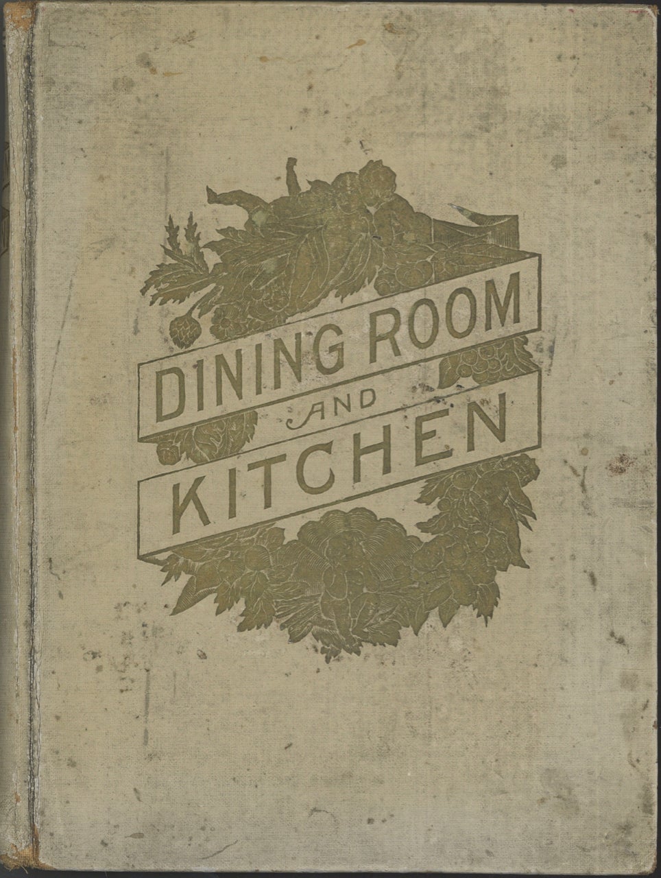 Item #9152 Dining Room & Kitchen. An economical guide in practical housekeeping for the American housewife; containing the choicest tried and approved cookery recipes. Mrs. Grace Townsend.