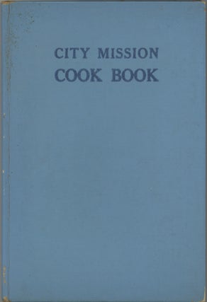 Lawrence City Mission Cook Book: Favorite Recipes of the Women of Greater Lawrence. Lawrence City Mission, Mass Lawrence.