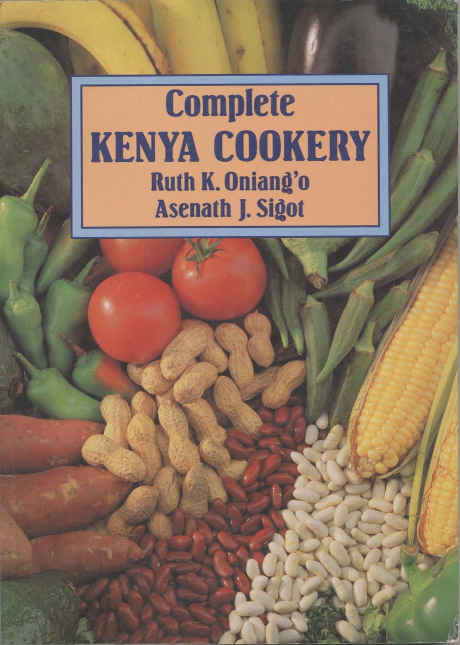 Item #9191 Complete Kenya Cookery. Ruth K. Oniang'o, Asenath J. Sigot.