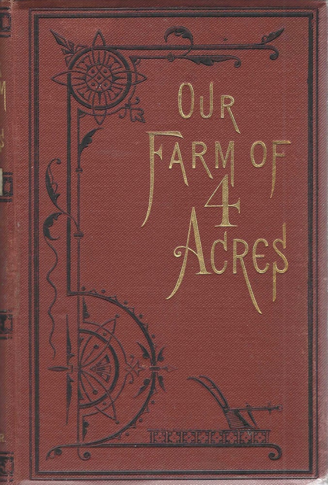 Item #9228 Our Farm of Four Acres, and the Money we Made by it. Miss Coulton