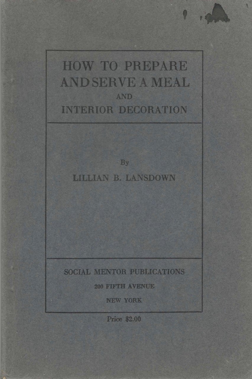 Item #9231 How to Prepare and Serve a Meal, and Interior decoration. Lillian B. Lansdown.