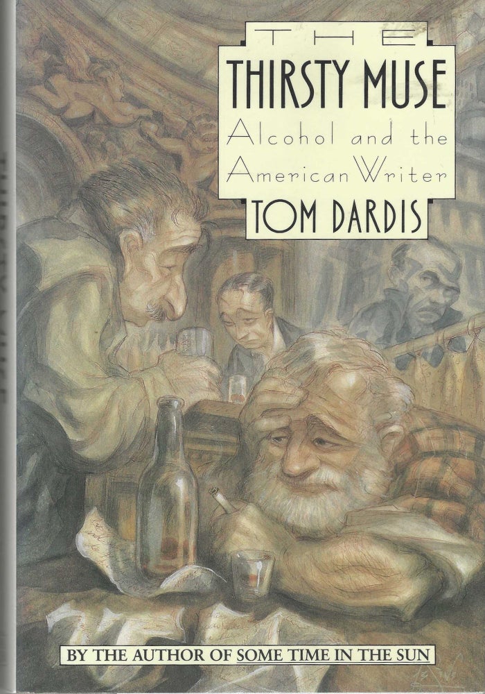 Item #9289 The Thirsty Muse: Alcohol and the American Writer. Tom Dardis