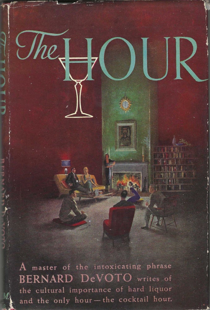 Item #9318 The Hour. [A master of intoxicating phrase, Bernard DeVoto writes of the cultural...