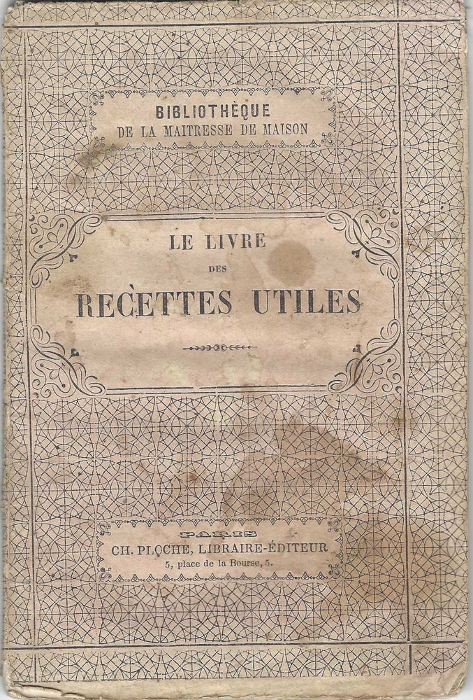Item #9362 Le Livre des Recettes Utiles. A. de Pelame Brillat-Savarin, etc, Dureau de la Malle,...