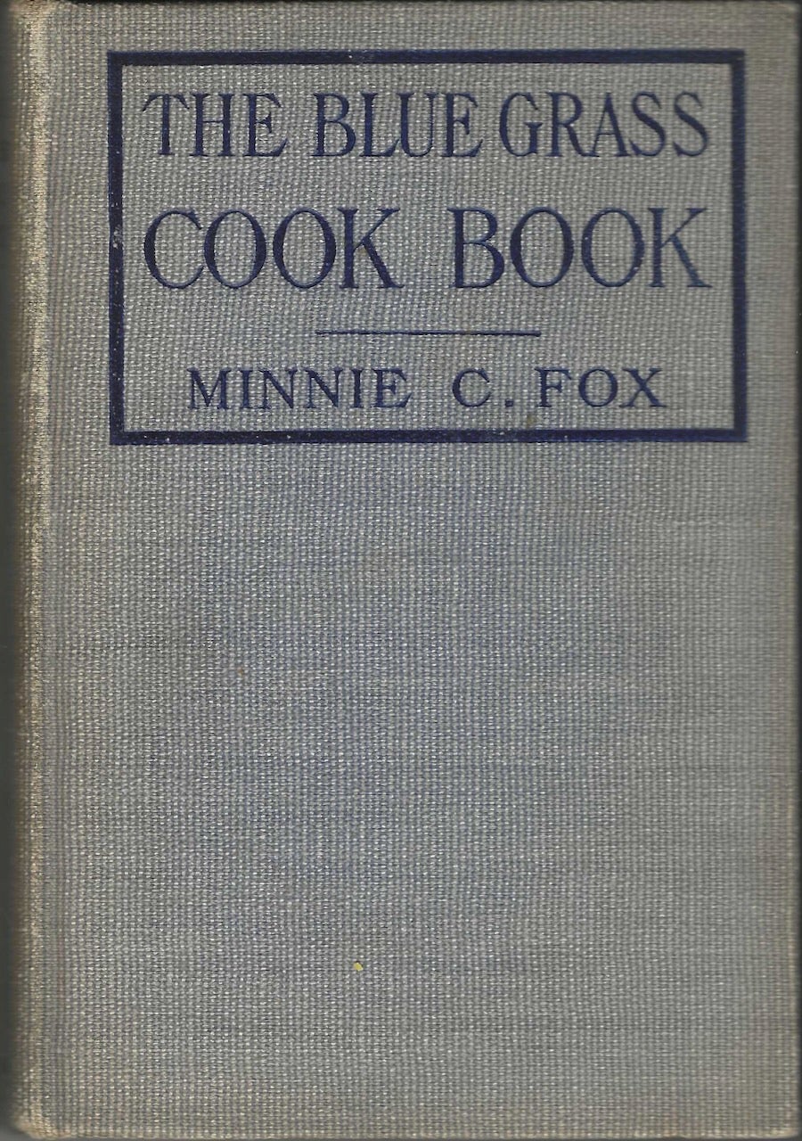 Item #9412 The Blue Grass Cook Book.Compiled by Minnie C. Fox. Illustrated with Photographs by A. L. Coburn. Minerva Carr Fox, Alvin Langdon Coburn, photographs.
