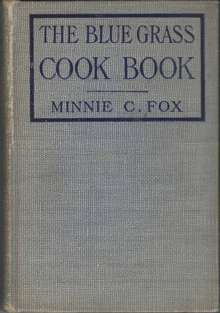 Item #9412 The Blue Grass Cook Book.Compiled by Minnie C. Fox. Illustrated with Photographs by A....