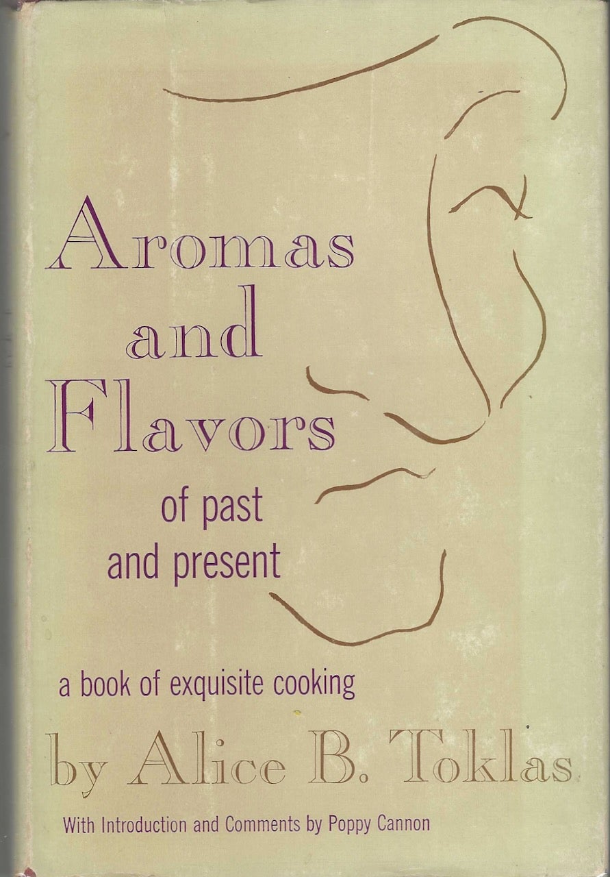 Item #9413 Aromas and Flavors of Past and Present. a Book of Exquisite Cooking. Alice B. Toklas, Poppy Cannon, introduction and comments.