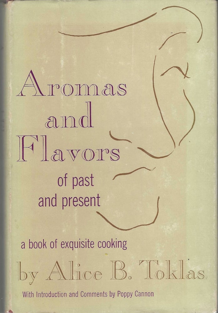 Item #9413 Aromas and Flavors of Past and Present. a Book of Exquisite Cooking. Alice B. Toklas,...