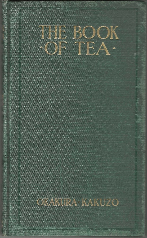 Item #9428 The Book of Tea. A Japanese Harmony of Art, Culture, and the Simple Life....