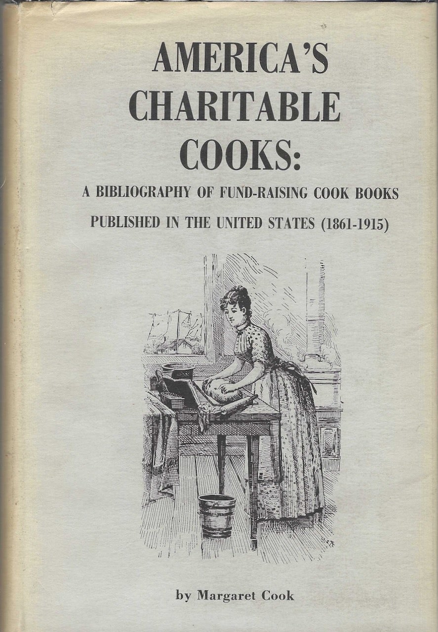 Item #9433 America's Charitable Cooks: A Bibliography of Fund-Raising Cook Books Published in the United States (1861-1915). Margaret Cook.
