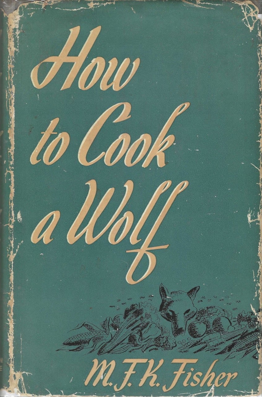 Item #9464 How to Cook a Wolf. M. F. K. Fisher.