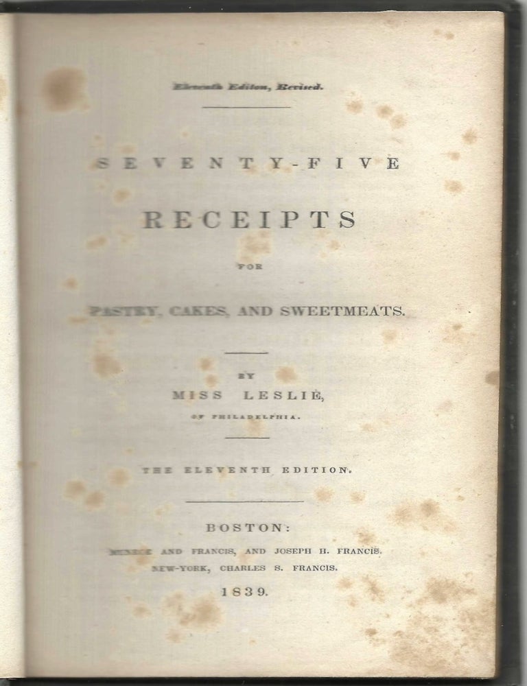 Item #9503 Seventy-Five Receipts, for Pastry, Cakes, and Sweetmeats. The Eleventh Edition. Miss...