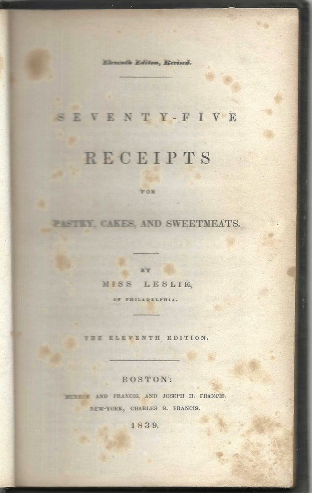 Item #9503 Seventy-Five Receipts, for Pastry, Cakes, and Sweetmeats. The Eleventh Edition. Miss...