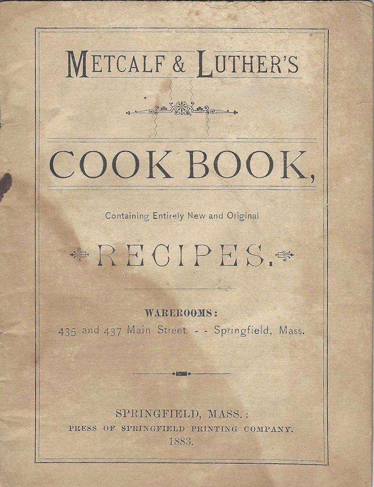 Item #9620 Metcalf & Luther's Cook Book, Containing Entirely New and Original Recipes....