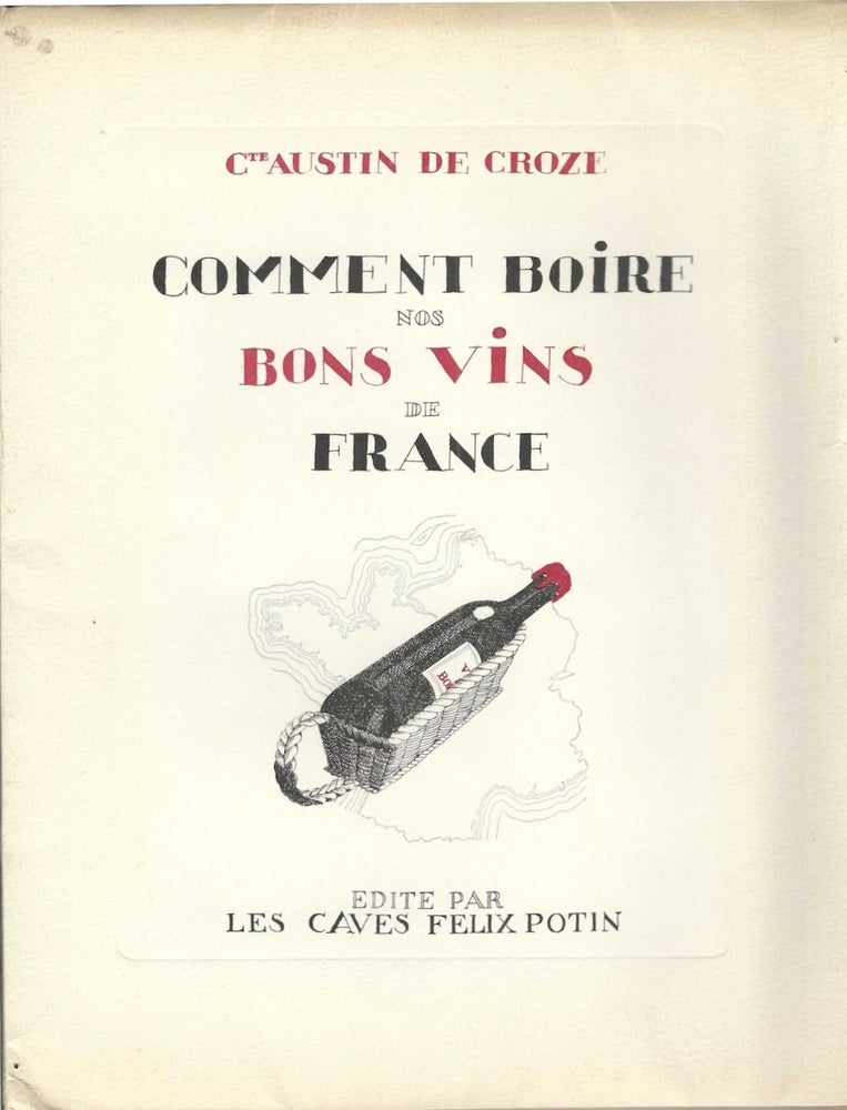 Item #9659 Comment Boire nos Bons Vins de France. Comte Austin de Croze, Felix Potin-Caves, Ray...