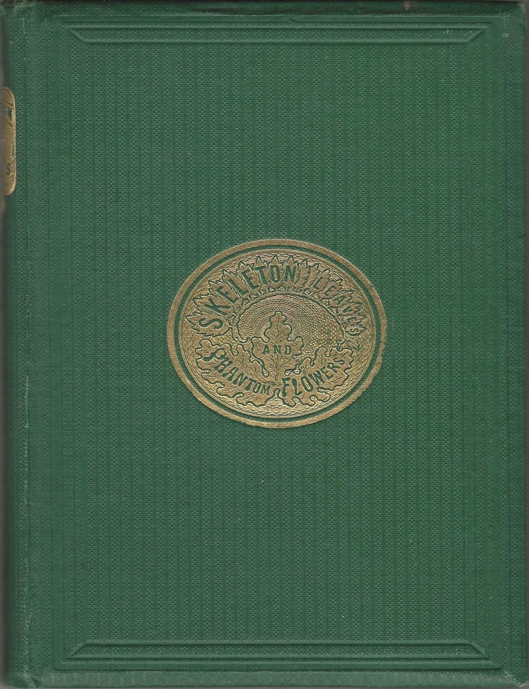 Item #9700 Phantom Flowers. A Treatise on the Art of Producing Skeleton Leaves. Anonymous, J. E....